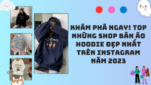 Những Shop Bán Áo Hoodie Đẹp Nhất Trên Instagram